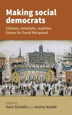 Hans Schattle, Jeremy Nuttall - Making Social Democrats, Inbunden