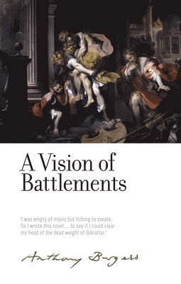 Anthony Burgess, Andrew Biswell - Vision of Battlements, Inbunden
