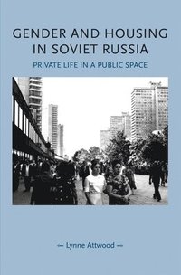 bokomslag Gender and Housing in Soviet Russia