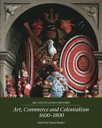 bokomslag Art, Commerce and Colonialism 16001800