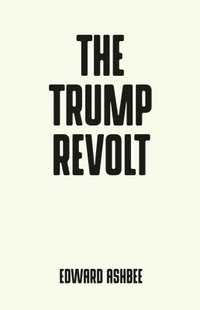 bokomslag The Trump Revolt