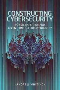 bokomslag Constructing Cybersecurity