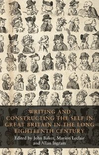 bokomslag Writing and Constructing the Self in Great Britain in the Long Eighteenth Century