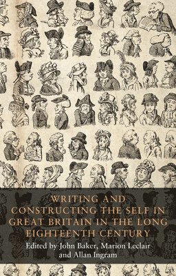 Writing and Constructing the Self in Great Britain in the Long Eighteenth Century 1