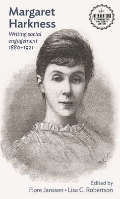 Flore Janssen, Lisa C. Robertson - Margaret Harkness, Inbunden
