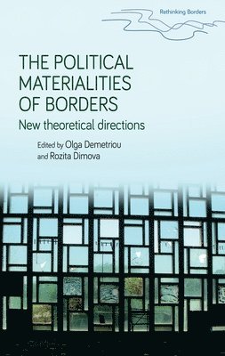 Olga Demetriou, Rozita Dimova - Political Materialities of Borders, Inbunden
