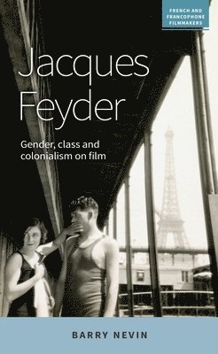 Barry Nevin - Jacques Feyder, Inbunden. Tillgänglighet: Lägg i varukorg