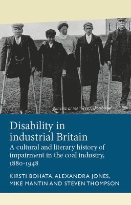 Kirsti Bohata, Alexandra Jones, Mike Mantin, Steven Thompson - Disability in Industrial Britain, Inbunden