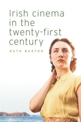 Ruth Barton - Irish cinema in the twenty-first century, Häftad