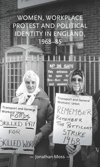 bokomslag Women, Workplace Protest and Political Identity in England, 196885