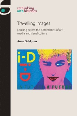 Anna Dahlgren - Travelling Images, Inbunden