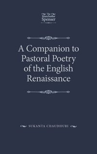 bokomslag A Companion to Pastoral Poetry of the English Renaissance