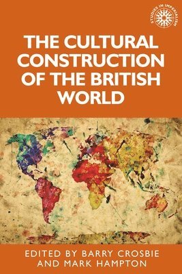 Barry Crosbie, Mark Hampton - Cultural Construction of the British World, Häftad