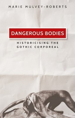 Marie Mulvey-Roberts - Dangerous Bodies, Häftad