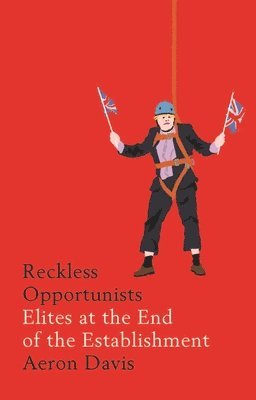 Aeron Davis - Reckless Opportunists, Inbunden