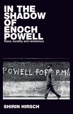 Shirin Hirsch - In the shadow of Enoch Powell, Häftad
