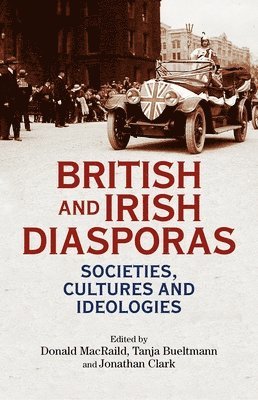 Donald MacRaild, Tanja Bueltmann, J. C. D. Clark - British and Irish Diasporas, Inbunden