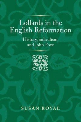 Susan Royal - Lollards in the English Reformation, Inbunden