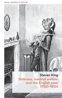 bokomslag Sickness, Medical Welfare and the English Poor, 1750-1834