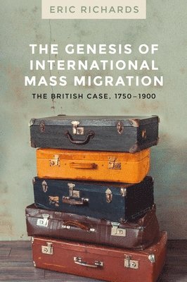 Eric Richards - Genesis of International Mass Migration, Inbunden