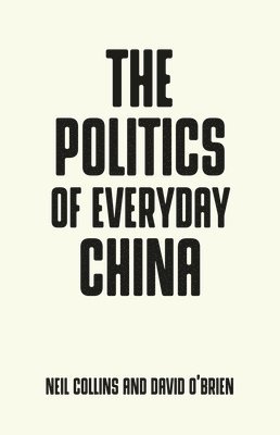 Neil Collins, David O'Brien - Politics of Everyday China, Häftad