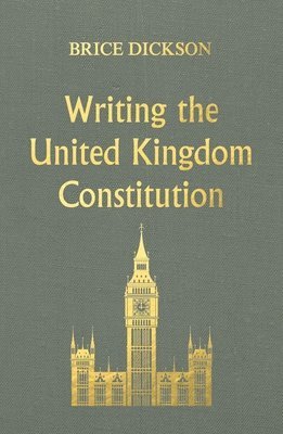 Brice Dickson - Writing the United Kingdom Constitution, Inbunden