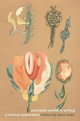 Anna Watz - Surrealist Women's Writing, Inbunden