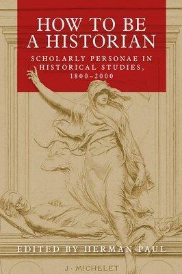 Herman Paul - How to be a Historian, Inbunden