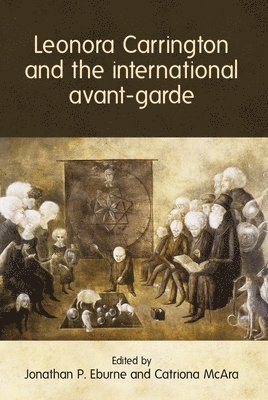 Jonathan P. Eburne, Catriona McAra - Leonora Carrington and the International Avant-Garde, Häftad