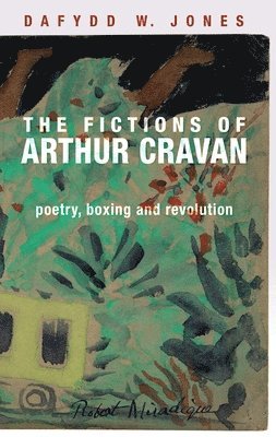 Dafydd Jones - Fictions of Arthur Cravan, Inbunden