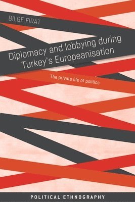 Diplomacy and Lobbying During Turkeys Europeanisation 1