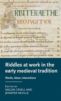 Megan Cavell, Jennifer Neville - Riddles at Work in the Early Medieval Tradition, Inbunden