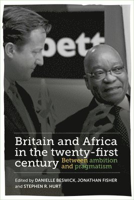Danielle Beswick, Jonathan Fisher, Stephen R. Hurt - Britain and Africa in the Twenty-First Century, Inbunden