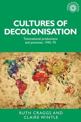 bokomslag Cultures of Decolonisation