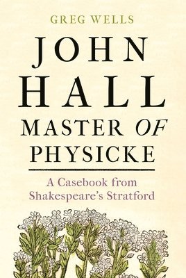 John Hall, Master of Physicke 1