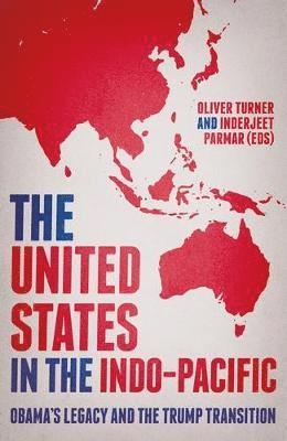 Oliver Turner, Inderjeet Parmar - United States in the Indo-Pacific, Inbunden