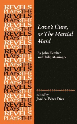 Love's Cure, or the Martial Maid 1