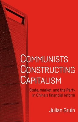 Julian Gruin - Communists Constructing Capitalism, Häftad