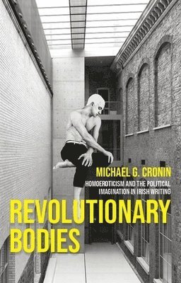 Michael G. Cronin - Revolutionary Bodies, Inbunden