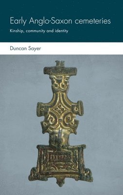 Duncan Sayer - Early Anglo-Saxon Cemeteries, Inbunden