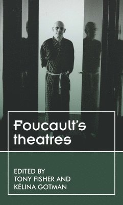 Tony Fisher, Kélina Gotman - Foucault’s theatres, Häftad