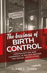 bokomslag The Business of Birth Control