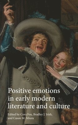 Positive Emotions in Early Modern Literature and Culture 1