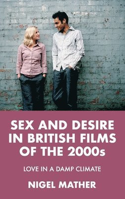 bokomslag Sex and Desire in British Films of the 2000s