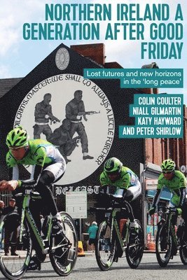 Colin Coulter, Niall Gilmartin, Katy Hayward, Peter Shirlow - Northern Ireland a Generation After Good Friday, Häftad