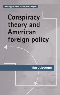 bokomslag Conspiracy Theory and American Foreign Policy