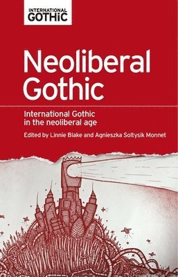Linnie Blake, Agnieszka Soltysik Monnet - Neoliberal Gothic, Häftad