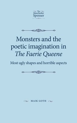 bokomslag Monsters and the Poetic Imagination in the Faerie Queene