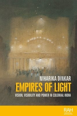 Niharika Dinkar - Empires of Light, Inbunden