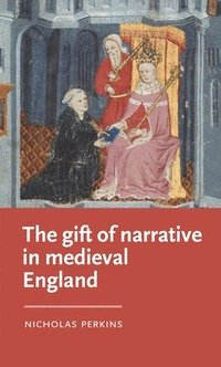 bokomslag The Gift of Narrative in Medieval England